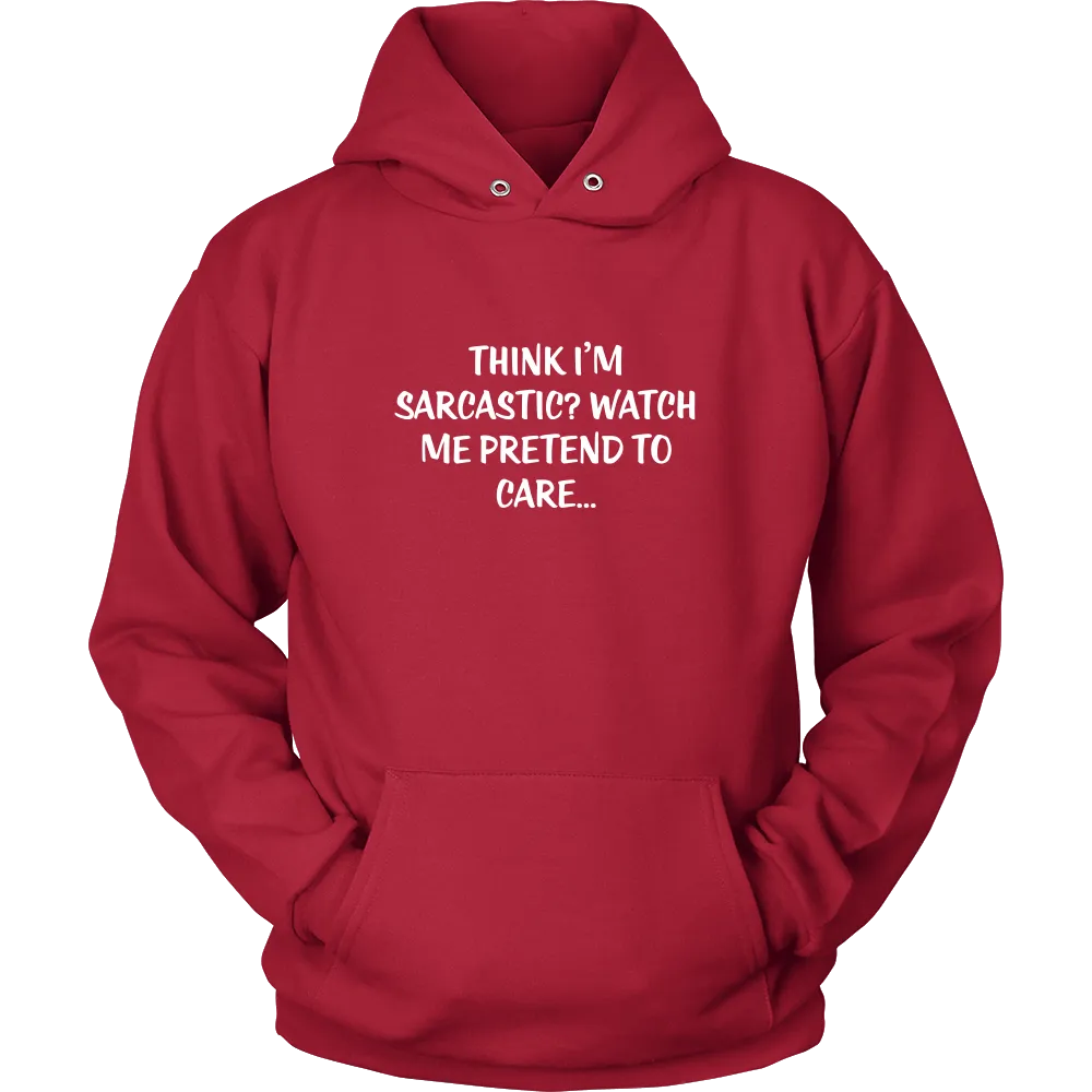 Think I'm Sarcastic? Watch Me Pretend To Care...