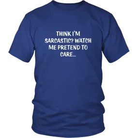 Think I'm Sarcastic? Watch Me Pretend To Care...