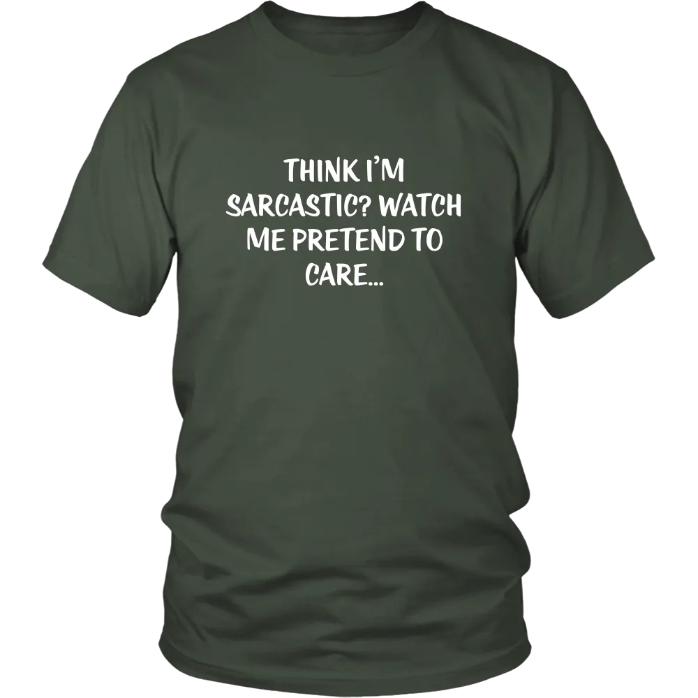 Think I'm Sarcastic? Watch Me Pretend To Care...