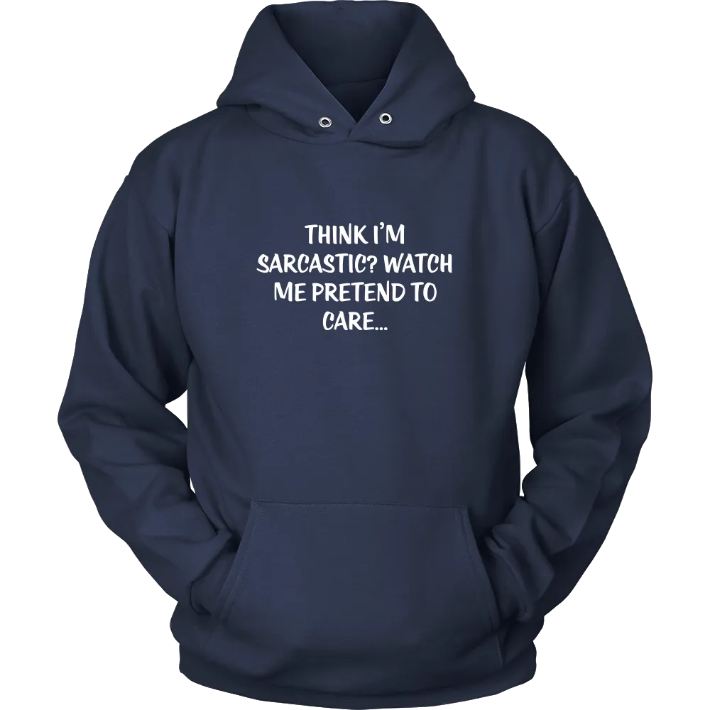 Think I'm Sarcastic? Watch Me Pretend To Care...
