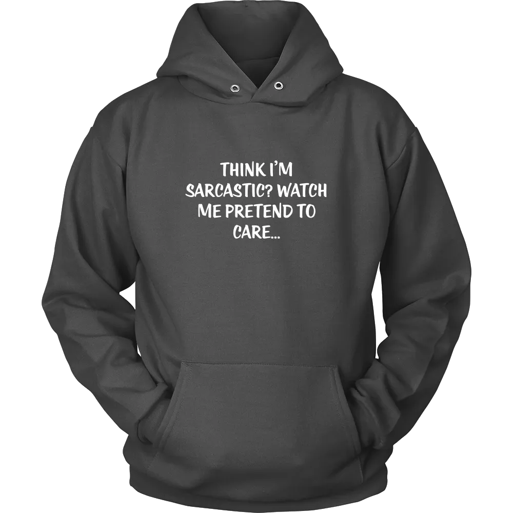 Think I'm Sarcastic? Watch Me Pretend To Care...