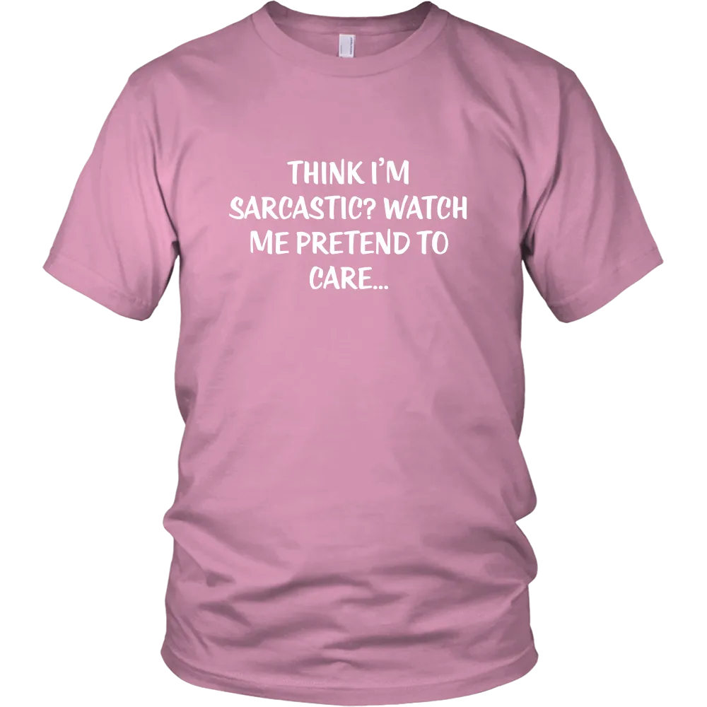 Think I'm Sarcastic? Watch Me Pretend To Care...