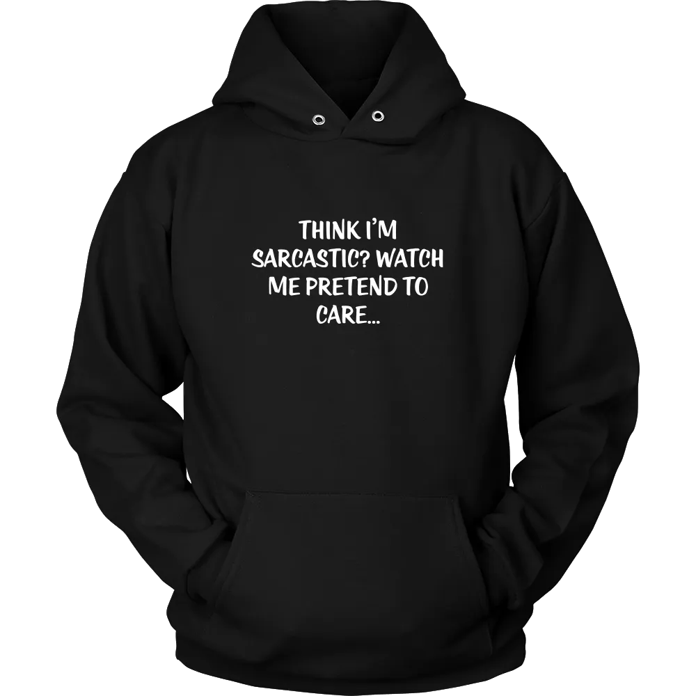 Think I'm Sarcastic? Watch Me Pretend To Care...